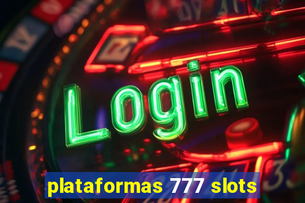 plataformas 777 slots